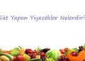süt yapan yiyecekler nelerdir ve yiyeceklerin faydaları